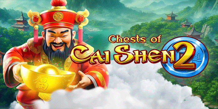 Strategi Bermain Slot Chests Of Cai Shen 2 Agar Maxwin