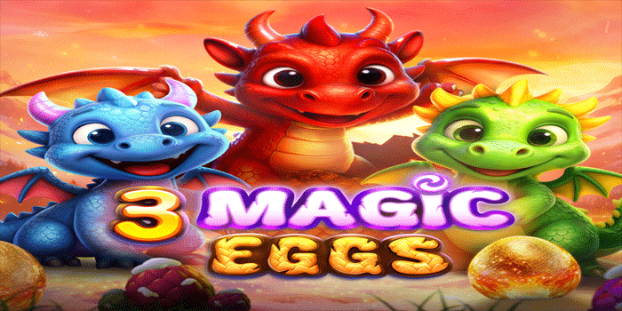 Tips Mengelola Saldo Saat Bermain 3 Magic Eggs
